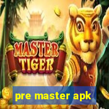 pre master apk